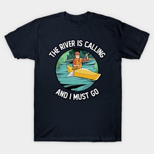 The River Is Calling And I Must Go T-Shirt